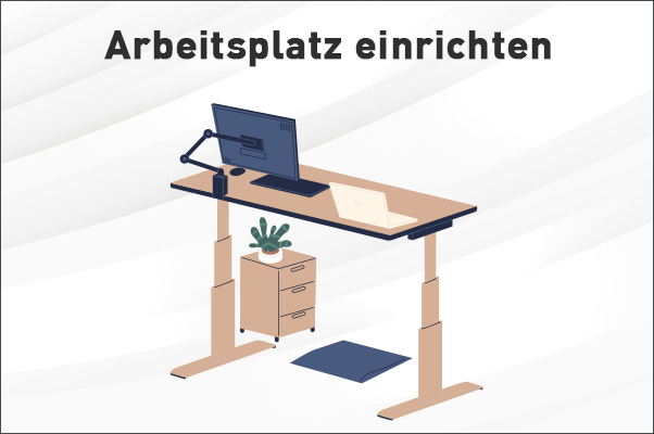 Arbeitsplatz einrichten