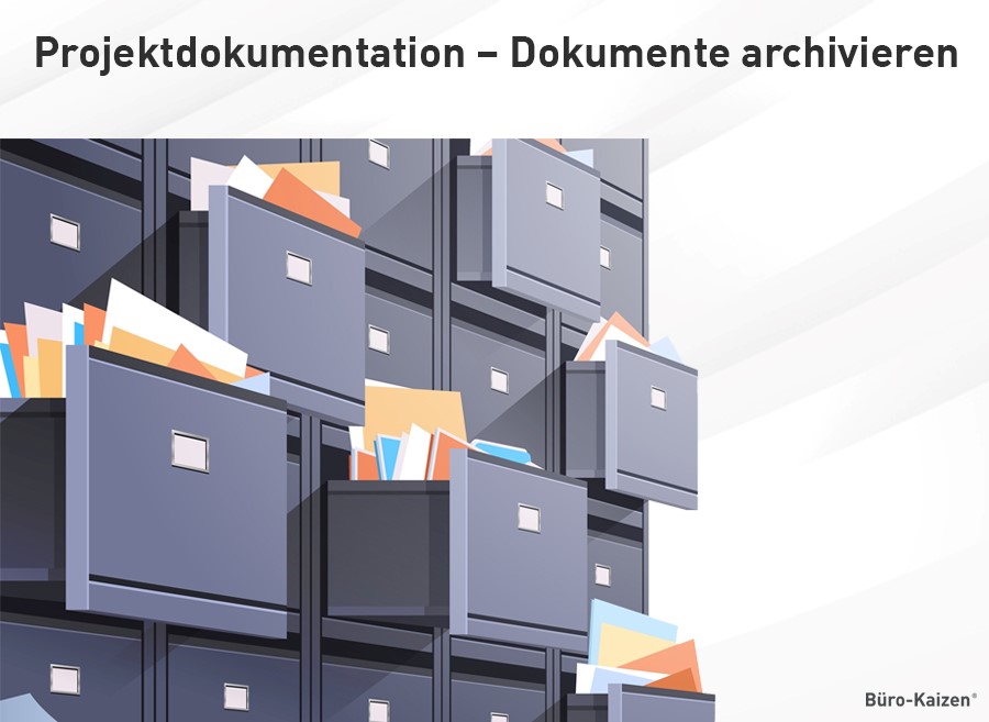 Die Projektdokumentation muss nach Abschluss archiviert werden.