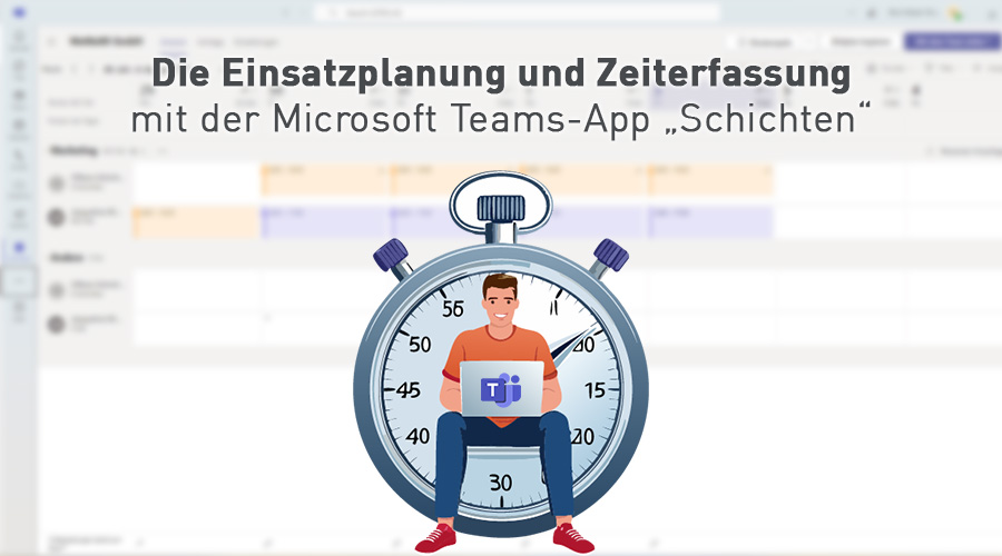 Die Einsatzplanung und Zeiterfassung gelingt Ihnen mit der Microsoft Teams-App „Schichten“.